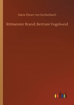 Marie Ebner Von Eschenbach, Marie Ebner von Eschenbach - Rittmeister Brand; Bertram Vogelweid, Häftad