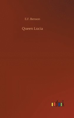 E F Benson, E. F. Benson, E.F. Benson - Queen Lucia, Inbunden