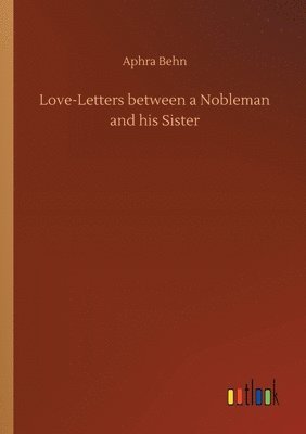 Love-Letters between a Nobleman and his Sister