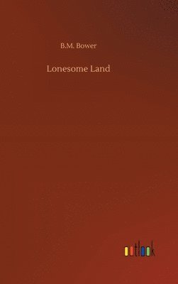 B M Bower - Lonesome Land, Inbunden