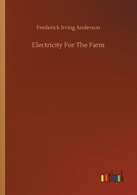 Frederick Irving Anderson - Electricity For The Farm, Häftad
