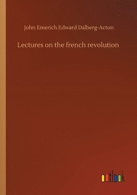 bokomslag Lectures on the french revolution