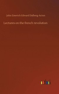 bokomslag Lectures on the french revolution