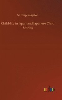 bokomslag Child-life in Japan and Japanese Child Stories