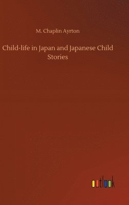 bokomslag Child-life in Japan and Japanese Child Stories