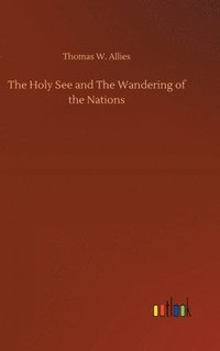 bokomslag The Holy See and The Wandering of the Nations