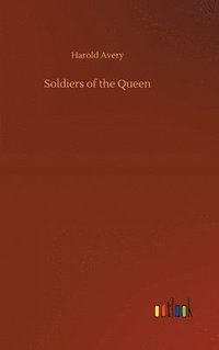 bokomslag Soldiers of the Queen