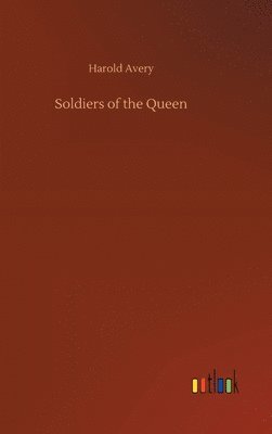 bokomslag Soldiers of the Queen