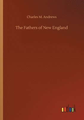 The Fathers of New England 1