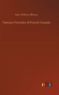 bokomslag Famous Firesides of French Canada