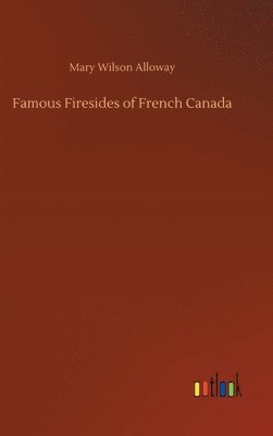 bokomslag Famous Firesides of French Canada