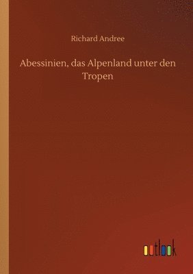 bokomslag Abessinien, das Alpenland unter den Tropen