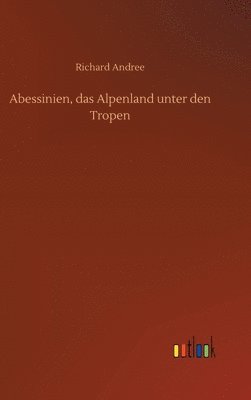 bokomslag Abessinien, das Alpenland unter den Tropen