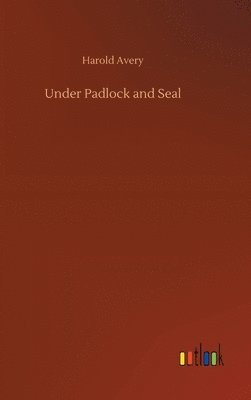 Under Padlock and Seal