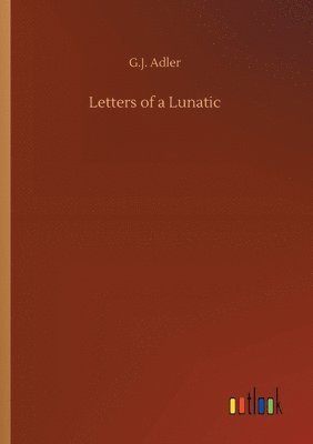 bokomslag Letters of a Lunatic