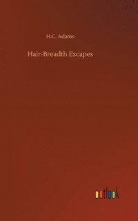 bokomslag Hair-Breadth Escapes