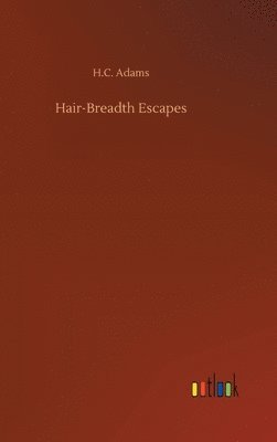 bokomslag Hair-Breadth Escapes