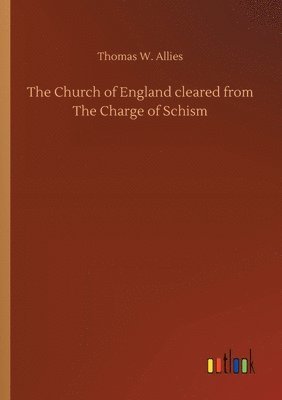 The Church of England cleared from The Charge of Schism 1