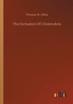 The formation Of Chistendom 1