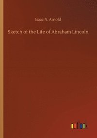 bokomslag Sketch of the Life of Abraham Lincoln