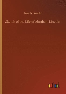 bokomslag Sketch of the Life of Abraham Lincoln