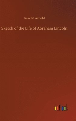 bokomslag Sketch of the Life of Abraham Lincoln