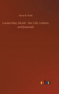 bokomslag Louisa May Alcott - her Life, Letters, and Journals