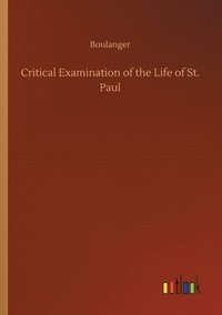 bokomslag Critical Examination of the Life of St. Paul