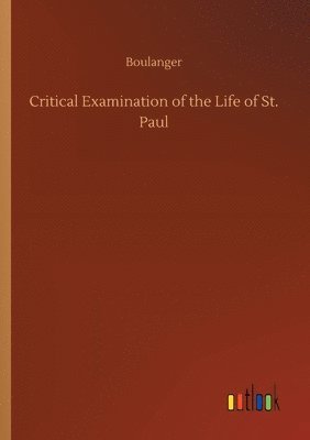 bokomslag Critical Examination of the Life of St. Paul