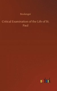 bokomslag Critical Examination of the Life of St. Paul