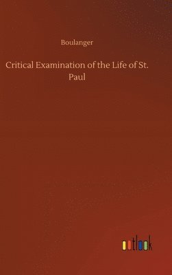 bokomslag Critical Examination of the Life of St. Paul