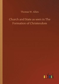 bokomslag Church and State as seen in The Formation of Christendom