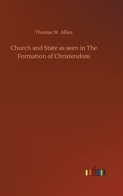 bokomslag Church and State as seen in The Formation of Christendom