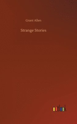 Grant Allen - Strange Stories, Inbunden