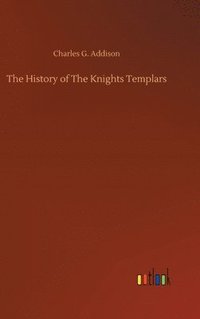 bokomslag The History of The Knights Templars