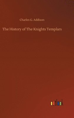 bokomslag The History of The Knights Templars