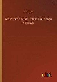 bokomslag Mr. Punchs Model Music-Hall Songs & Dramas