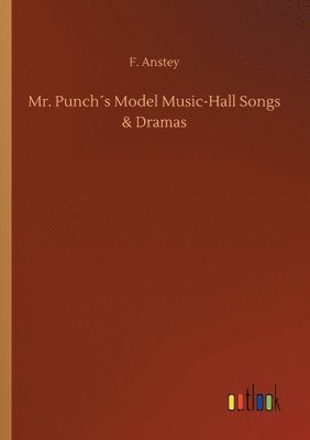 bokomslag Mr. Punch¿s Model Music-Hall Songs & Dramas