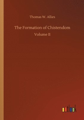 Thomas W Allies, Thomas W. Allies - Formation of Chistendom, Häftad