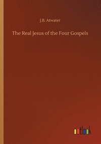 bokomslag The Real Jesus of the Four Gospels