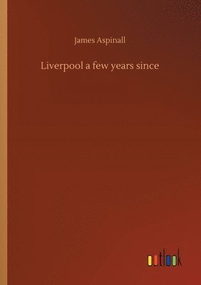 bokomslag Liverpool a few years since