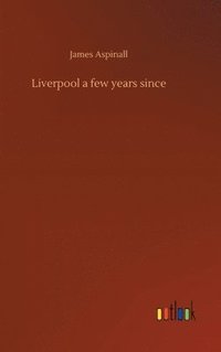 bokomslag Liverpool a few years since