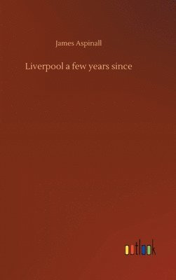 bokomslag Liverpool a few years since