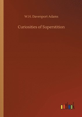 bokomslag Curiosities of Superstition