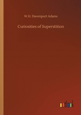 Curiosities of Superstition 1