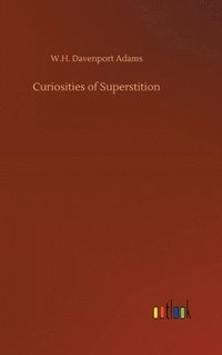 bokomslag Curiosities of Superstition