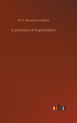 bokomslag Curiosities of Superstition