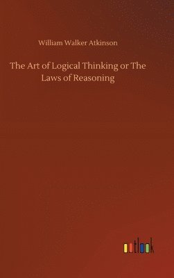 bokomslag Art of Logical Thinking or The Laws of Reasoning