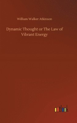 Dynamic Thought or The Law of Vibrant Energy