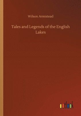 bokomslag Tales and Legends of the English Lakes